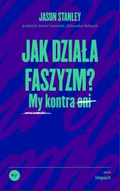 Jak działa faszyzm?. Autor: Jason Stanley. Dadada.pl Okładka książki Jak działa faszyzm?