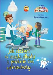 Jak dzieci o ząbki dbały i pięknie się uśmiechały. Autor: Lech Tkaczyk. Dadada.pl Okładka książki Jak dzieci o ząbki dbały i pięknie się uśmiechały