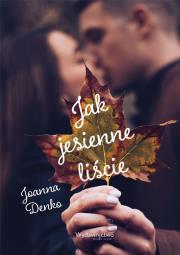 Jak jesienne liście. Autor: Denko Joanna. Dadada.pl Okładka książki Jak jesienne liście