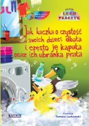 Jak kaczka o czystość swoich dzieci dbała i często je kąpała oraz ich ubranka prała.. Autor: Lech Tkaczyk. Dadada.pl Okładka książki Jak kaczka o czystość swoich dzieci dbała i często je kąpała oraz ich ubranka prała.
