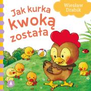 Jak kurka kwoką została. Autor: Drabik Wiesław. Dadada.pl Okładka książki Jak kurka kwoką została