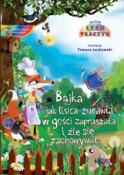Jak lisica żurawia w gości zapraszała i źle się... Autor: Lech Tkaczyk. Dadada.pl Okładka książki Jak lisica żurawia w gości zapraszała i źle się..