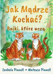 Okładka książki Jak mądrze kochać? Bajki które uczą