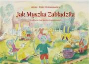 Jak myszka zabłądziła. Autor: Anna i Piotr Chmielewscy. Dadada.pl Okładka książki Jak myszka zabłądziła