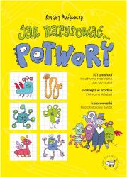 Jak narysować... Potwory. 101 postaci, kreatywne... Autor: Maćkowiak Maciej. Dadada.pl Okładka książki Jak narysować... Potwory. 101 postaci, kreatywne..