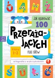 Jak opanować 100 przerażających nas słów. Ortografia z wykrzyknikiem. Autor: Michalec Bogusław. Dadada.pl Okładka książki Jak opanować 100 przerażających nas słów. Ortografia z wykrzyknikiem