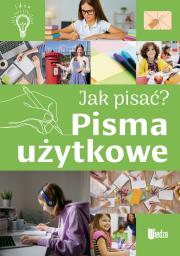 Jak pisać? Pisma użytkowe. Autor: Nożyńska-Demianiuk Agnieszka. Dadada.pl Okładka książki Jak pisać? Pisma użytkowe