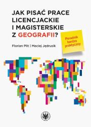 Jak pisać prace licencjackie i magisterskie z geografii? Poradnik bardzo praktyczny. Autor: Plit Florian, Jędrusik Maciej. Dadada.pl Okładka książki Jak pisać prace licencjackie i magisterskie z geografii? Poradnik bardzo praktyczny