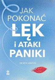 Jak pokonać lęk i ataki paniki. Autor: Rita Satos. Dadada.pl Okładka książki Jak pokonać lęk i ataki paniki