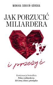 Jak porzucić miliardera… i przeżyć. Autor: Monika Sobień-Górska. Dadada.pl Okładka książki Jak porzucić miliardera… i przeżyć
