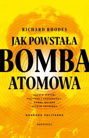 Jak powstała bomba atomowa. Autor: Richard Rhodes. Dadada.pl Okładka książki Jak powstała bomba atomowa