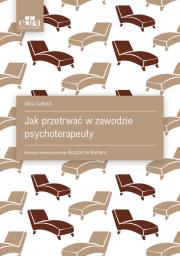 Okładka książki Jak przetrwać w zawodzie psychoterapeuty