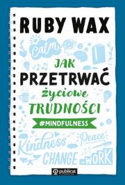 Jak przetrwać życiowe trudności #mindfulness. Autor: Wax Ruby. Dadada.pl Okładka książki Jak przetrwać życiowe trudności #mindfulness