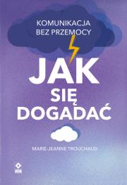 Okładka książki Jak się dogadać Komunikacja bez przemocy