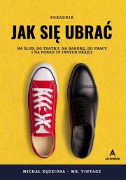 Jak się ubrać. Autor: Kędziora Michał. Dadada.pl Okładka książki Jak się ubrać