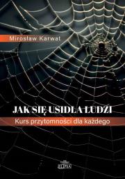 Jak się usidla ludzi. Kurs przytomności dla każdego. Autor: Karwat Mirosław. Dadada.pl Okładka książki Jak się usidla ludzi. Kurs przytomności dla każdego