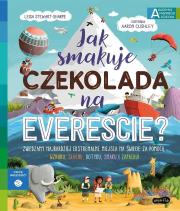 Jak smakuje czekolada na Evereście? Akademia mądrego dziecka. Chcę wiedzieć. Autor: Stewart-Sharpe Leisa. Dadada.pl Okładka książki Jak smakuje czekolada na Evereście? Akademia mądrego dziecka. Chcę wiedzieć