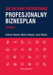 Jak solidnie przygotować profesjonalny biznesplan. Autor: Tokarski Andrzej, Tokarski Maciej, Wójcik Jacek. Dadada.pl Okładka książki Jak solidnie przygotować profesjonalny biznesplan
