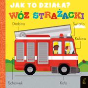 Jak to działa? Wóz strażacki. Autor: Littleboy Molly. Dadada.pl Okładka książki Jak to działa? Wóz strażacki