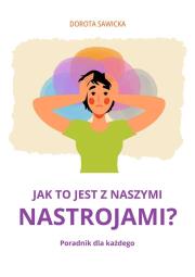 Okładka książki Jak to jest z naszymi nastrojami?