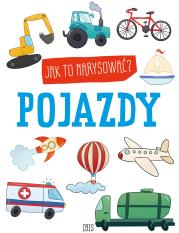 Jak to narysować? Pojazdy. Autor: Opracowanie zbiorowe. Dadada.pl Okładka książki Jak to narysować? Pojazdy
