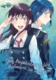 Okładka książki Jak tropikalna rybka tęskniąca za śniegiem. Tom 5