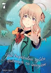 Okładka książki Jak tropikalna rybka tęskniąca za śniegiem. Tom 7