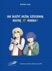 Jak ułożyć każdą sześcienną kostkę Rubika. Wyd. 4. Autor: Lang Andrzej. Dadada.pl Okładka książki Jak ułożyć każdą sześcienną kostkę Rubika. Wyd. 4