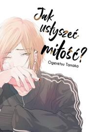 Jak usłyszeć miłość?. Autor: Tanaka Ogeretsu. Dadada.pl Okładka książki Jak usłyszeć miłość?