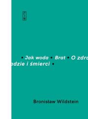 Jak woda, Brat, O zdradzie i śmierci. Autor: Wildstein Bronisław. Dadada.pl Okładka książki Jak woda, Brat, O zdradzie i śmierci