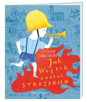 Okładka książki Jak Wojtek został strażakiem