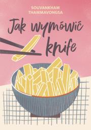 Jak wymówić knife. Autor: Thammavongsa Souvankham. Dadada.pl Okładka książki Jak wymówić knife