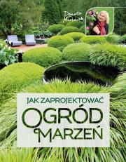 Jak zaprojektować ogród marzeń wyd. 2024. Autor: Danuta Młoźniak. Dadada.pl Okładka książki Jak zaprojektować ogród marzeń wyd. 2024