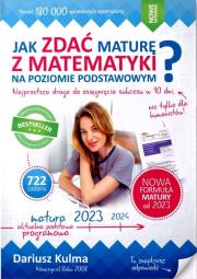 Jak zdać maturę z matematyki na poziomie podstawowym. Matura 2023. Autor: Kulma Dariusz. Dadada.pl Okładka książki Jak zdać maturę z matematyki na poziomie podstawowym. Matura 2023