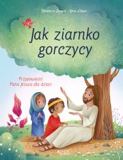 Jak ziarnko gorczycy. Autor: Bndicte Delelis, Katya Longhi, Sarek Katarzyna. Dadada.pl Okładka książki Jak ziarnko gorczycy