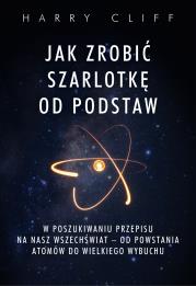 Okładka książki Jak zrobić szarlotkę od podstaw. W poszukiwaniu przepisu na nasz Wszechświat – od powstania atomów do Wielkiego Wybuchu