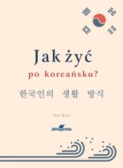 Jak żyć po koreańsku?. Autor: KIm Soo. Dadada.pl Okładka książki Jak żyć po koreańsku?