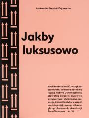 Jakby luksusowo. Przewodnik po architekturze.. w.2. Autor: Aleksandra Stępień-Dąbrowska. Dadada.pl Okładka książki Jakby luksusowo. Przewodnik po architekturze.. w.2