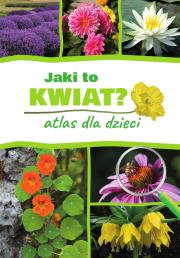 Jaki to kwiat? Atlas dla dzieci. Autor: Gawłowska Agnieszka, Mederska Małgorzata. Dadada.pl Okładka książki Jaki to kwiat? Atlas dla dzieci