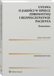 Okładka książki Jakość w opiece zdrowotnej i bezpieczeństwo pacjenta. Komentarz
