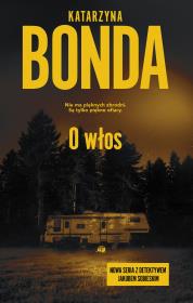 Jakub Sobieski Tom 1 O włos. Autor: Katarzyna Bonda. Dadada.pl Okładka książki Jakub Sobieski Tom 1 O włos