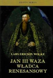 Jan III Waza. Władca renesansu w.2. Autor: Wolke Lars Ericson. Dadada.pl Okładka książki Jan III Waza. Władca renesansu w.2