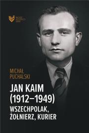 Jan Kaim (1912-1949). Wszechpolak, żołnierz.... Autor: Michał Puchalski. Dadada.pl Okładka książki Jan Kaim (1912-1949). Wszechpolak, żołnierz...
