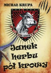 Janek herbu pół krowy - uszkodzone. Autor: Krupa Michał. Dadada.pl Okładka książki Janek herbu pół krowy - uszkodzone