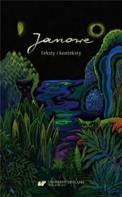 Janowe. Teksty i konteksty. Autor: red. Iwona Gralewicz-Wolny, Joanna Kisiel, Beata. Dadada.pl Okładka książki Janowe. Teksty i konteksty