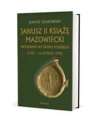 Janusz II Książę mazowiecki TW. Autor: Grabowski Janusz. Dadada.pl Okładka książki Janusz II Książę mazowiecki TW