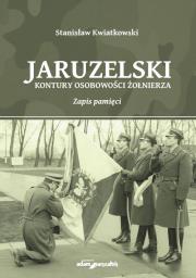 Jaruzelski Kontury osobowości żołnierza Zapis pamięci. Autor: Kwiatkowski Stanisław. Dadada.pl Okładka książki Jaruzelski Kontury osobowości żołnierza Zapis pamięci