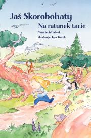 Jaś Skorobohaty. Na ratunek tacie. Autor: Wojciech Bablok, Igor Kubik. Dadada.pl Okładka książki Jaś Skorobohaty. Na ratunek tacie