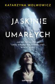 Jaskinie Umarłych. Autor: Katarzyna Wolwowicz. Dadada.pl Okładka książki Jaskinie Umarłych