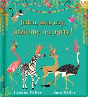 Jeden, dwa, trzy, idziemy na party!. Autor: Miller Leanne, Miller Sara. Dadada.pl Okładka książki Jeden, dwa, trzy, idziemy na party!